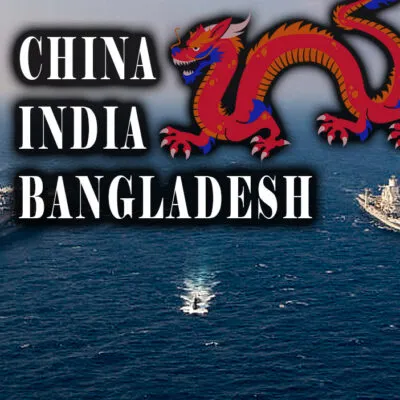 Chinese Dragon’s Rise in the Bay of Bengal: India – Bangladesh – China Ties